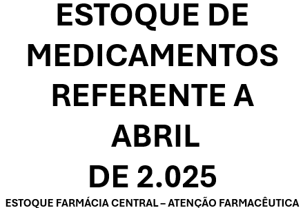 ESTOQUE DE MEDICAMENTOS, ABRIL DE 2.025