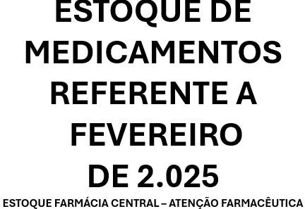 ESTOQUE DE MEDICAMENTOS, FEVEREIRO DE 2.025
